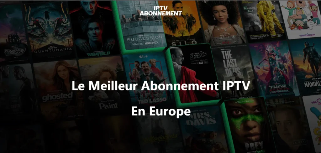 Le Meilleur Abonnement IPTV En Europe