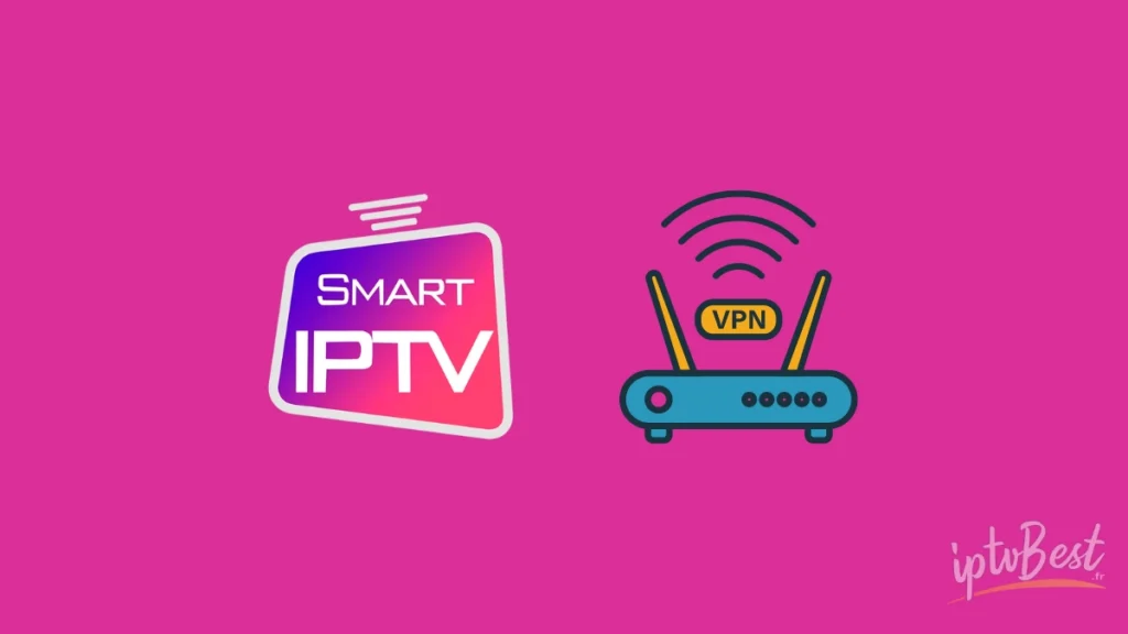 VPN pour Smart IPTV